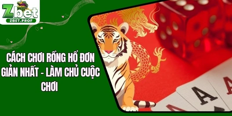 Cách chơi Rồng Hổ