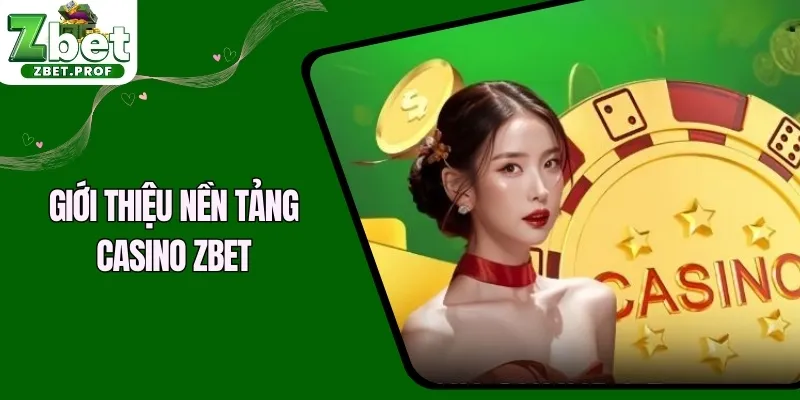 Giới thiệu nền tảng Casino ZBET