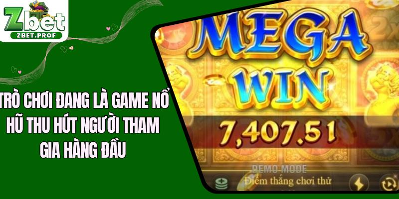 Trò chơi đang là game nổ hũ thu hút người tham gia hàng đầu